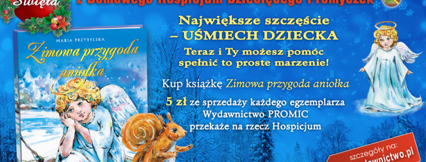 “Podaruj ciepło, uśmiech i radość na Święta nieuleczalnie chorym dzieciom z Hospicjum”.